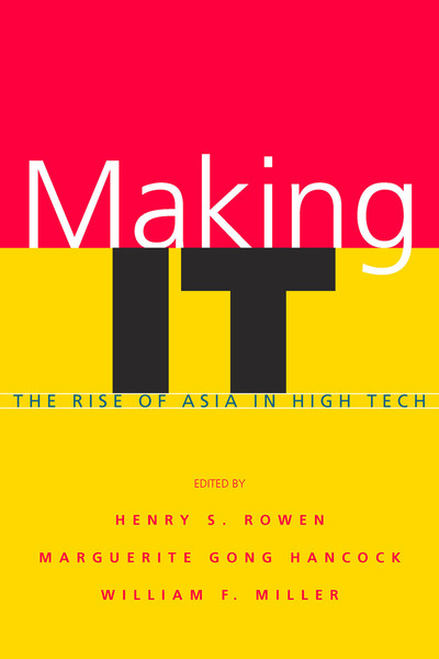 Cover of Making IT by Edited by Henry S. Rowen, Marguerite Gong Hancock, and William F. Miller 