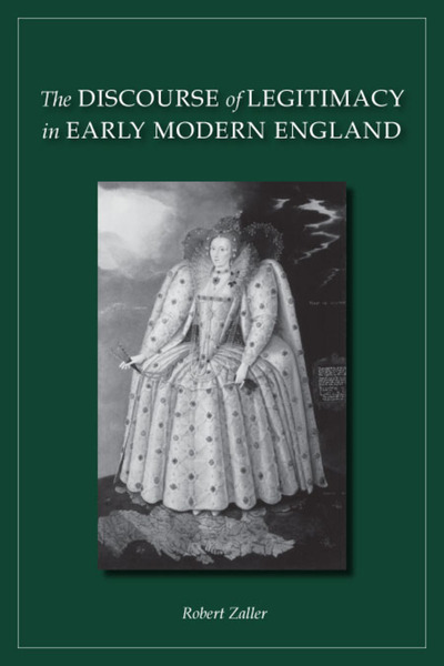 Cover of The Discourse of Legitimacy in Early Modern England by Robert Zaller