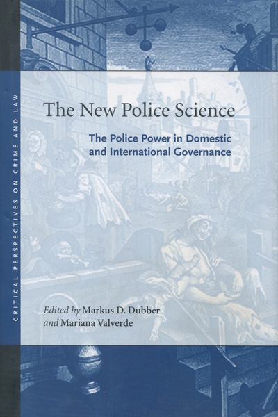 Cover of The New Police Science by Edited by Markus D. Dubber and Mariana Valverde
