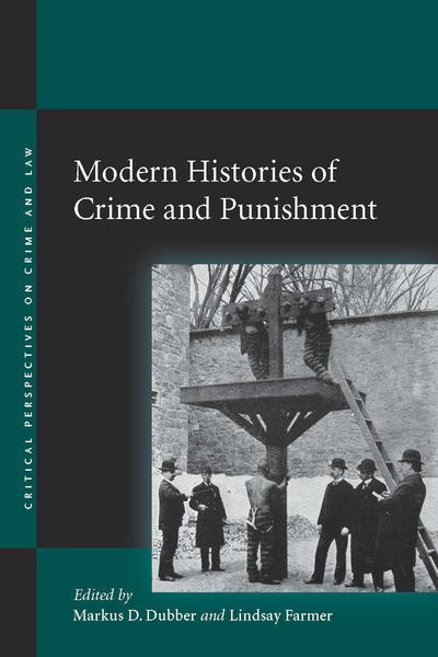 Cover of Modern Histories of Crime and Punishment by Edited by Markus D. Dubber and Lindsay Farmer