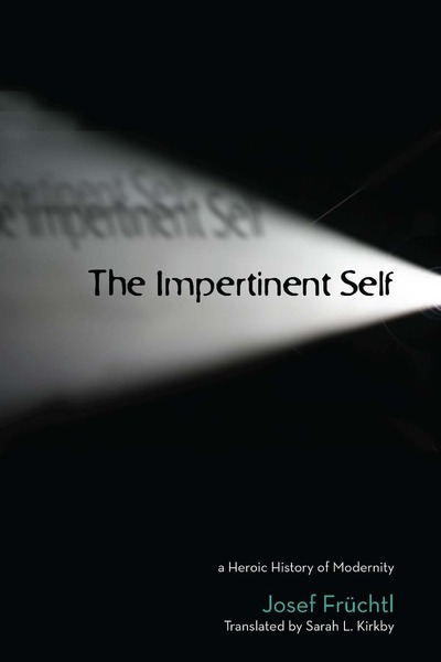 Cover of The Impertinent Self by Josef Früchtl Translated by Sarah L. Kirkby 