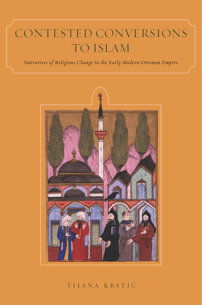 Cover of Contested Conversions to Islam by Tijana Krstić