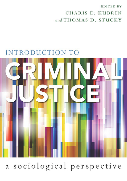 Cover of Introduction to Criminal Justice by Edited by Charis E. Kubrin and Thomas D. Stucky