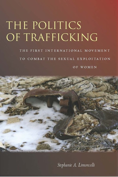 Cover of The Politics of Trafficking by Stephanie A. Limoncelli