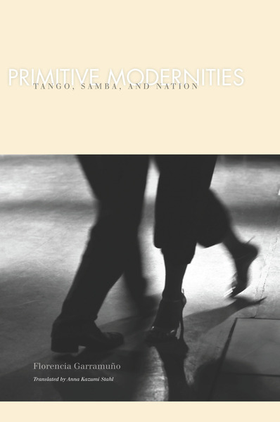 Cover of Primitive Modernities  by Florencia Garramuño Translated by Anna Kazumi Stahl