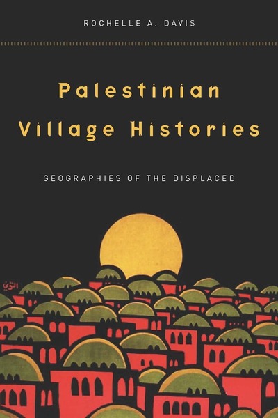 Cover of Palestinian Village Histories by Rochelle A. Davis