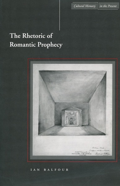 Cover of The Rhetoric of Romantic Prophecy by Ian Balfour