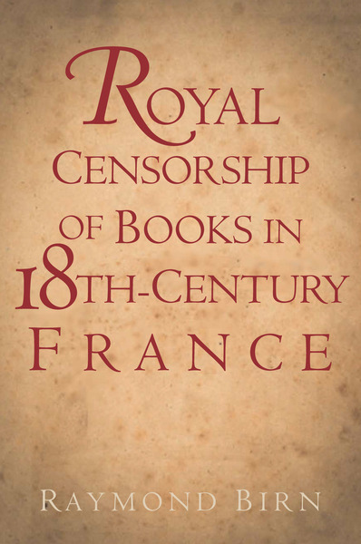 Cover of Royal Censorship of Books in Eighteenth-Century France by Raymond Birn
