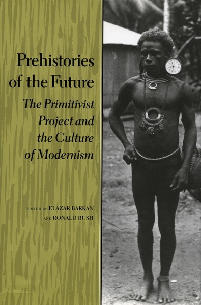 Cover of Prehistories of the Future by Edited by Elazar Barkan and Ronald Bush