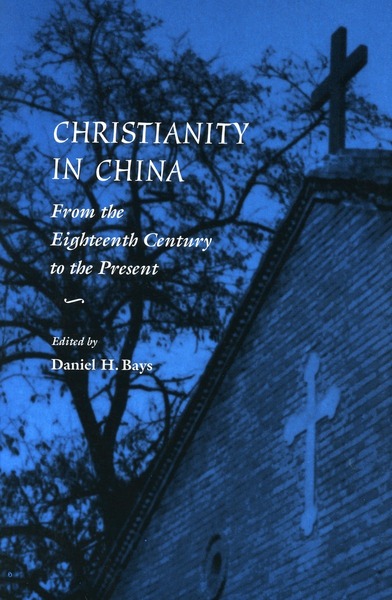 Cover of Christianity in China by Edited by Daniel H. Bays