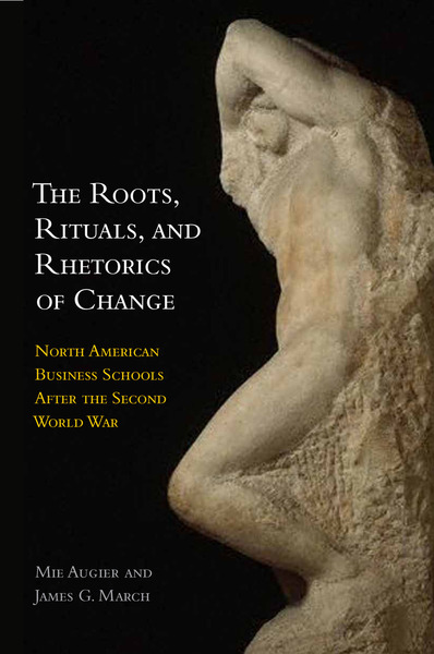 Cover of The Roots, Rituals, and Rhetorics of Change by Mie Augier and James G. March