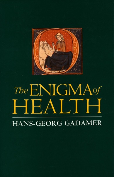 Cover of The Enigma of Health by Hans-Georg Gadamer, translated by Jason Gaiger and Nicholas Walker
