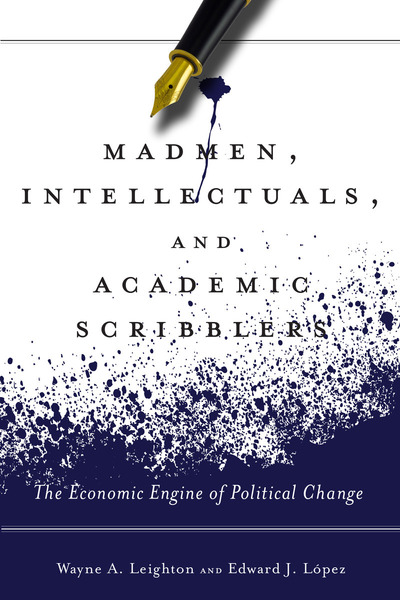 Cover of Madmen, Intellectuals, and Academic Scribblers by Wayne A. Leighton and Edward J. López