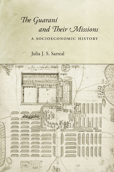 Cover of The Guaraní and Their Missions by Julia J. S. Sarreal