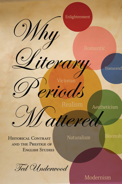 Cover of Why Literary Periods Mattered by Ted Underwood