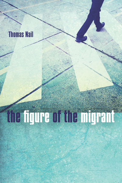 Cover of The Figure of the Migrant by Thomas Nail