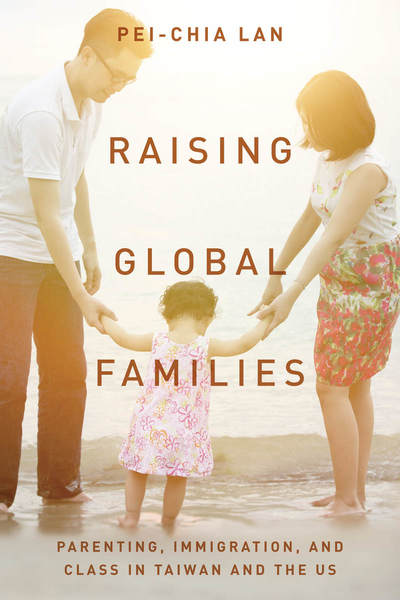 Cover of Raising Global Families by Pei-Chia Lan
