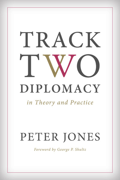Cover of Track Two Diplomacy in Theory and Practice by Peter Jones
