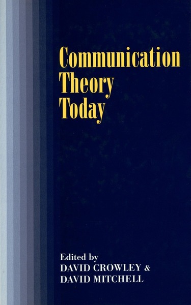 Cover of Communication Theory Today by Edited by David Crowley and David Mitchell