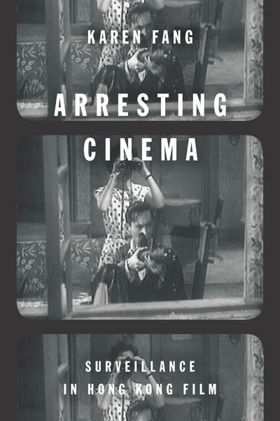 Cover of Arresting Cinema by Karen Fang