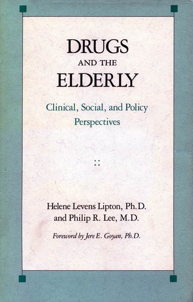 Cover of Drugs and the Elderly by Helene Levens Lipton, Ph.D., and Philip R. Lee, M.D