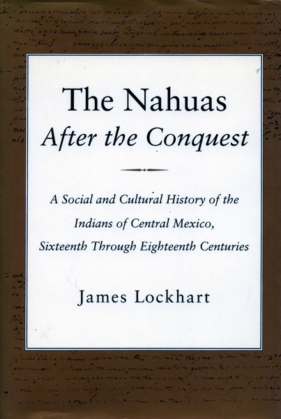 Cover of The Nahuas After the Conquest by James Lockhart