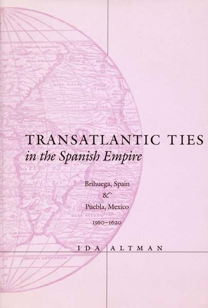 Cover of Transatlantic Ties in the Spanish Empire by Ida Altman