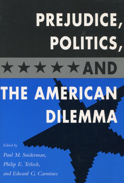 Cover of Prejudice, Politics, and the American Dilemma by Edited by Paul M. Sniderman, Philip E. Tetlock, and Edward G. Carmines
