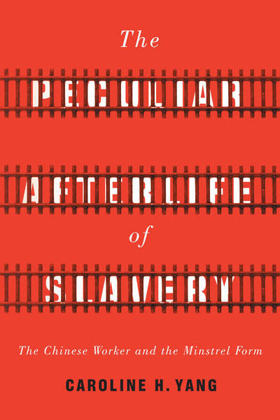 Cover of The Peculiar Afterlife of Slavery by Caroline H. Yang