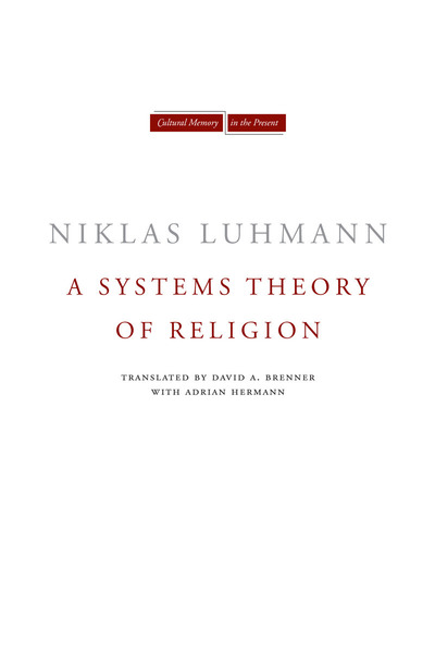 Cover of A Systems Theory of Religion by Niklas Luhmann Edited by André Kieserling Translated by David A. Brenner with Adrian Hermann
