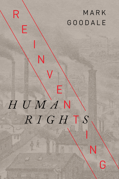 Cover of Reinventing Human Rights by Mark Goodale
