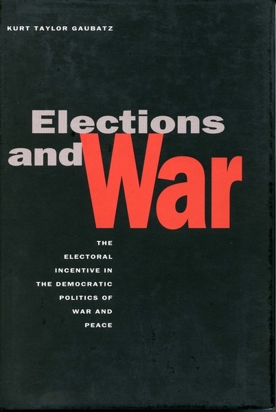 Cover of Elections and War by Kurt Taylor Gaubatz