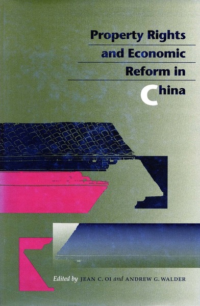 Cover of Property Rights and Economic Reform in China by Edited by Jean C. Oi

and Andrew G. Walder