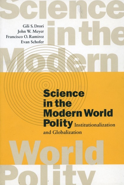 Cover of Science in the Modern World Polity by Gili S. Drori, John W. Meyer, Francisco O. Ramirez, and Evan Schofer