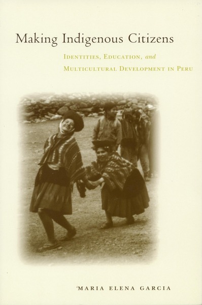 Cover of Making Indigenous Citizens by María Elena García