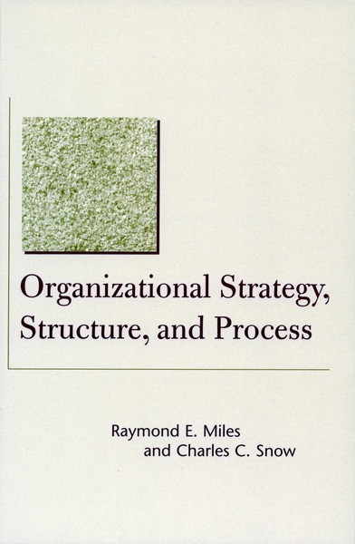 Cover of Organizational Strategy, Structure, and Process by Raymond E. Miles and Charles C. Snow