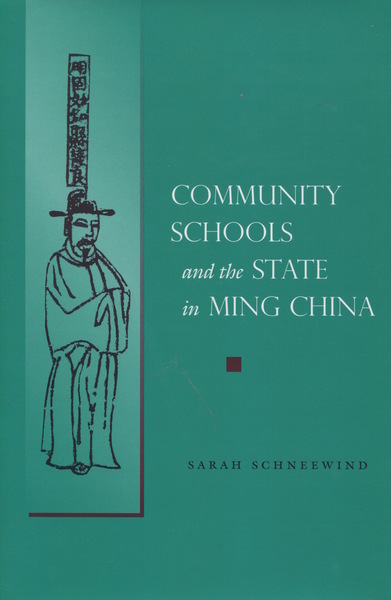 Cover of Community Schools and the State in Ming China by Sarah Schneewind