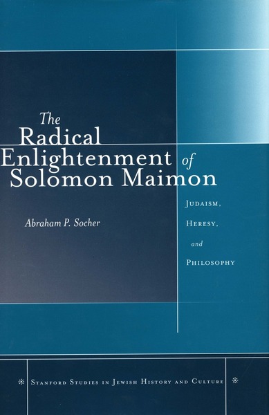 Cover of The Radical Enlightenment of Solomon Maimon by Abraham P. Socher