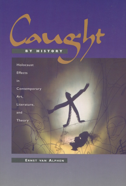 Cover of Caught by History by Ernst van Alphen