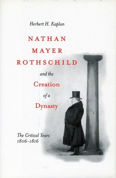 Cover of Nathan Mayer Rothschild and the Creation of a Dynasty by Herbert H. Kaplan