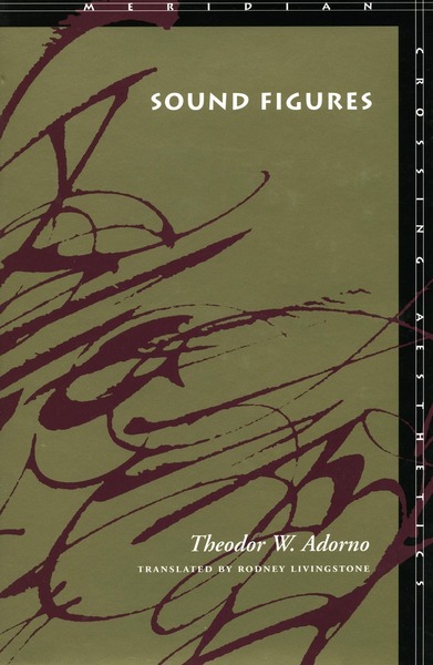 Cover of Sound Figures by Theodor W. Adorno Translated by Rodney Livingstone