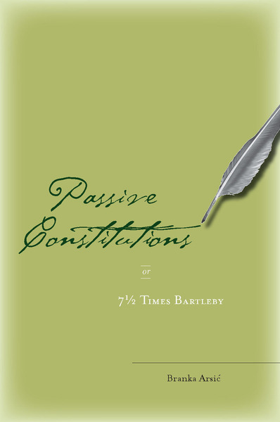 Cover of Passive Constitutions or 7 1/2 Times Bartleby by Branka Arsić