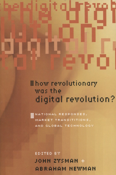 Cover of How Revolutionary Was the Digital Revolution? by Edited by John Zysman and Abraham Newman