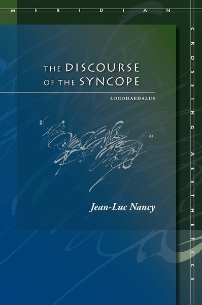 Cover of The Discourse of the Syncope by Jean-Luc Nancy, translated by Saul Anton